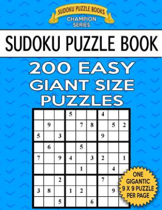 Kniha Sudoku Puzzle Book 200 EASY Giant Size Puzzles: One Gigantic Large Print Puzzle Per Letter Size Page Sudoku Puzzle Books