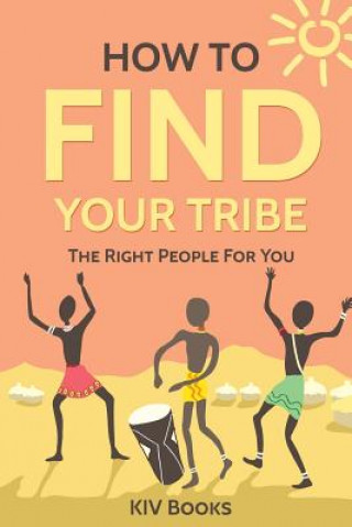 Carte How To Find Your Tribe Kiv Books