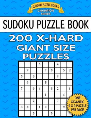 Książka Sudoku Puzzle Book 200 EXTRA HARD Giant Size Puzzles: One Gigantic Large Print Puzzle Per Letter Size Page Sudoku Puzzle Books