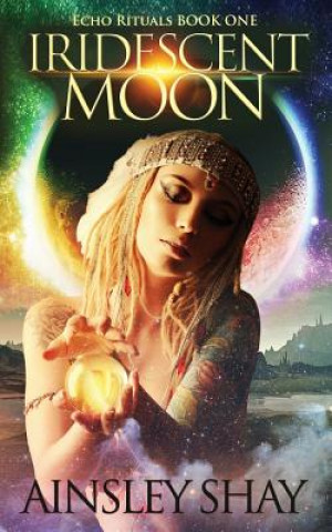 Kniha Iridescent Moon Ainsley Shay