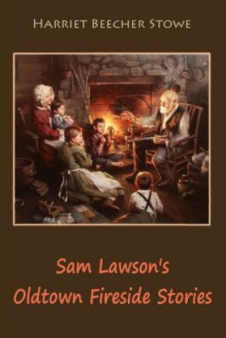 Kniha Sam Lawson's Oldtown Fireside Stories Harriet Beecher Stowe