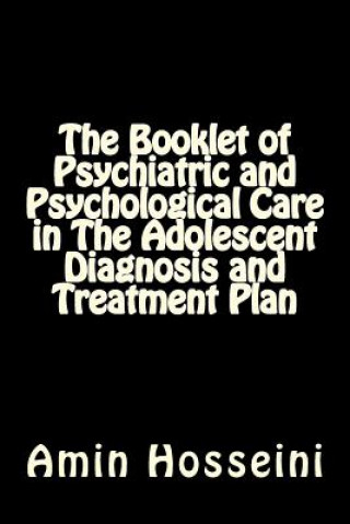 Kniha The Booklet of Psychiatric and Psychological Care in the Adolescent Diagnosis and Treatment Plan Amin Hosseini