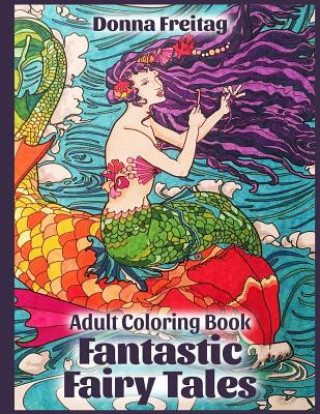 Книга Fantastic Fairy Tales: Adult Coloring Book Donna Freitag