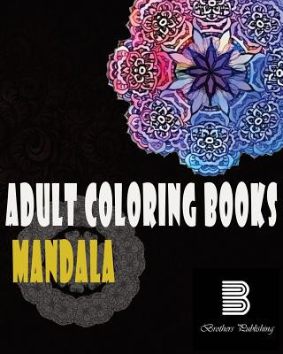 Kniha Adult coloring books: Mandalas: Mandalas for Stress relief Brothers Publishing