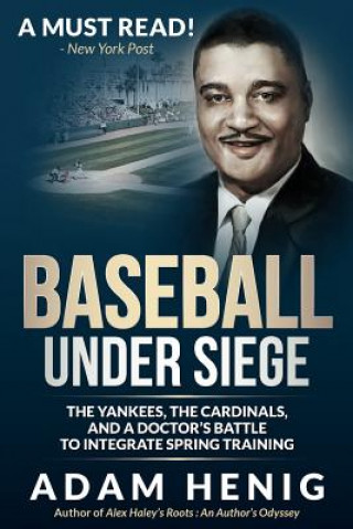 Книга Baseball Under Siege: The Yankees, the Cardinals, and a Doctor's Battle to Integrate Spring Training Adam Henig