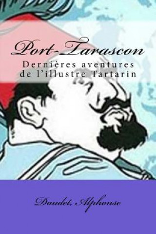 Könyv Port-Tarascon: Derni?res aventures de l'illustre Tartarin Daudet Alphonse