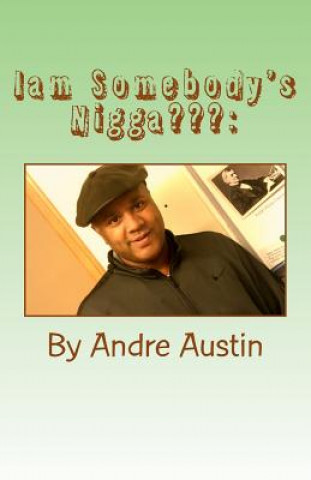 Könyv I'am Somebody's Nigga: A Teaching History on the N-Word Andre Austin