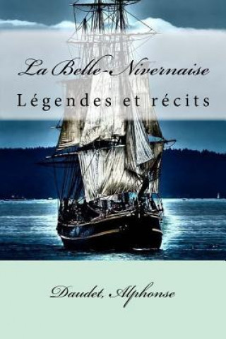 Книга La Belle-Nivernaise: Légendes et récits Daudet Alphonse