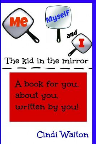 Kniha Me, Myself and I...the kid in the mirror Cindi Walton