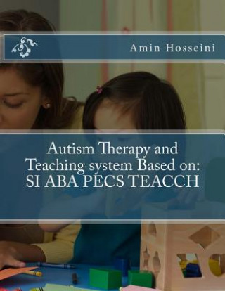 Kniha Autism Therapy and Teaching System Based on: Si ABA Pecs Teacch Amin Hosseini