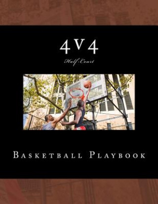 Könyv 4v4 Basketball Playbook: 50 Half-Court Templates Richard B Foster