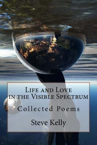 Книга Life and Love in the Visible Spectrum Steve Kelly