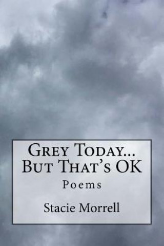 Book Grey Today...But That's Ok Stacie Morrell