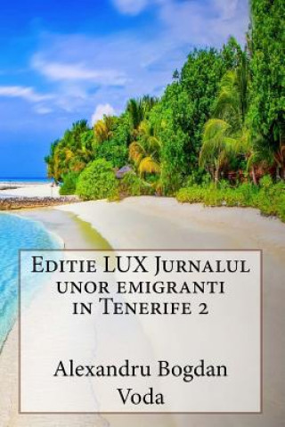 Kniha Editie Lux Jurnalul Unor Emigranti in Tenerife 2 Alexandru Bogdan Voda