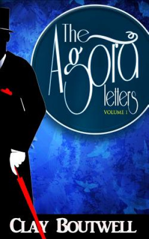 Carte The Agora Letters Volume 1: 5 Book Cozy Murder Mystery Series Clay Boutwell