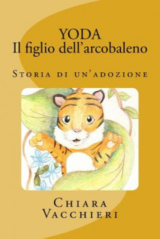 Buch Yoda - Il figlio dell'arcobaleno: Storia di un'adozione Chiara Vacchieri