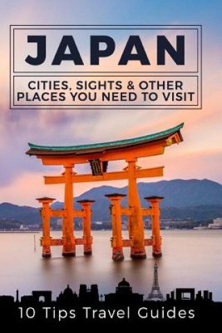 Carte Japan: Cities, Sights & Other Places You Need to Visit [booklet] 10 Tips Travel Guides