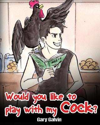 Könyv Would You Like To Play With My Cock? Gary Galvin