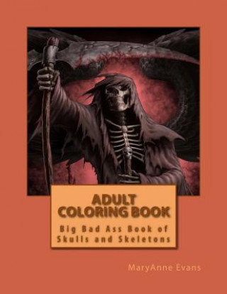 Kniha Adult Coloring Book: Big Book of Bad Ass Skulls Maryanne Evans