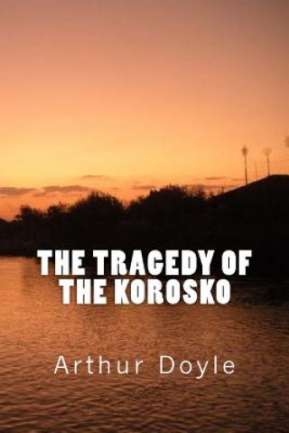 Könyv The Tragedy of the Korosko Sir Arthur Conan Doyle