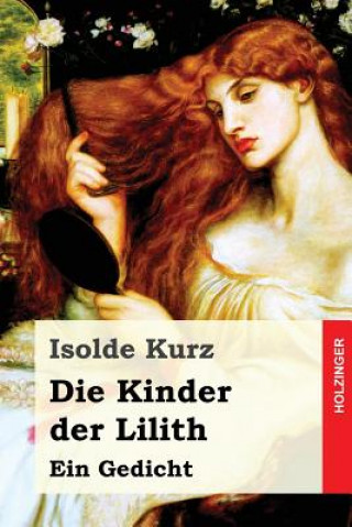 Książka Die Kinder der Lilith: Ein Gedicht Isolde Kurz