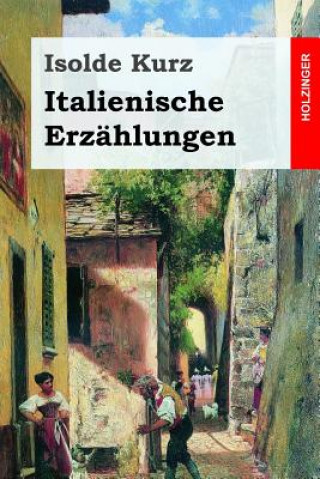 Kniha Italienische Erzählungen Isolde Kurz