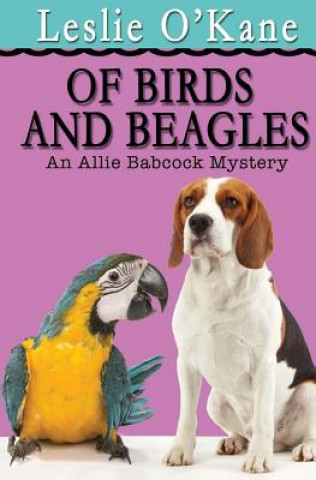 Könyv Of Birds and Beagles Leslie O'Kane