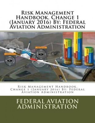 Carte Risk Management Handbook. Change 1 (January 2016) By: Federal Aviation Administration Federal Aviation Administration