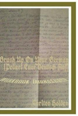 Book Brush Up on Your German (Poliert Euer Deutsch Auf): Workbook (Uebungsbuch) Carlton Holden