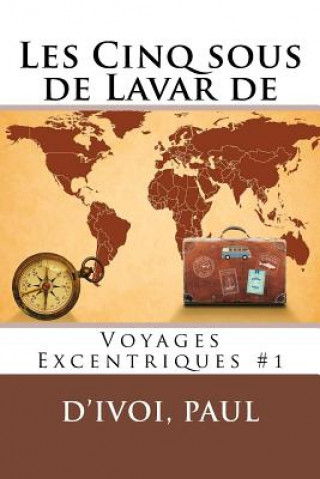 Kniha Les Cinq sous de Lavar de: Voyages Excentriques #1 D'Ivoi Paul