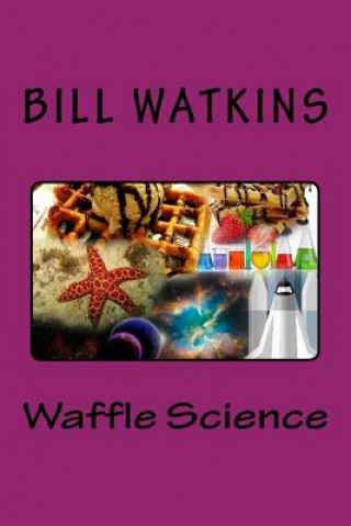 Könyv Waffle Science Bill Watkins