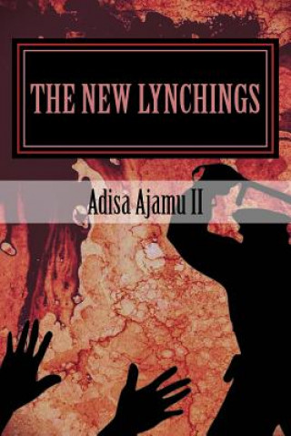 Kniha The New Lynchings Adisa Ajamu II