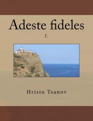 Kniha Adeste fideles I.: O Come, All Ye Faithful Dr Hristo Spasov Tsanov