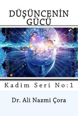 Könyv Dusuncenin Gucu Dr Ali Nazmi Cora