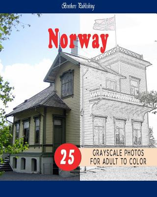 Книга Cities Grayscale Coloring Book for Adult Landmarks in Norway Grayscale Coloring Book: Cities Grayscale Coloring Book for Adult Landmarks in Norway Gra Brothers Publishing