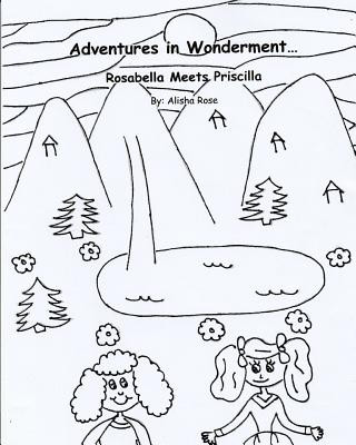 Kniha Adventures in Wonderment: Rosabella Meets Priscilla: Coloring Book Alisha Rose