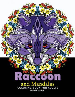 Kniha Raccoon and Mandalas Coloring Book for Adults: Amazing Designs for Relaxation, Raccoon with Mandala, Floral and Doodle to Color V Art