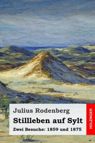 Knjiga Stillleben auf Sylt: Zwei Besuche: 1859 und 1875 Julius Rodenberg