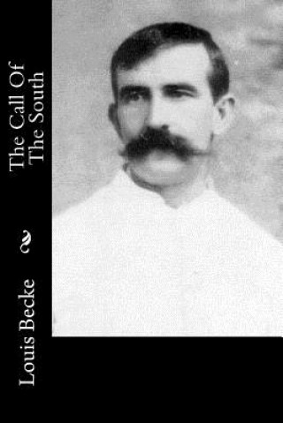 Kniha The Call Of The South Louis Becke