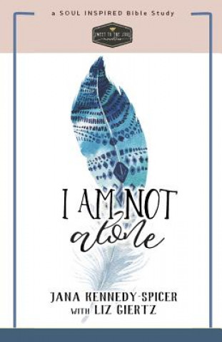 Livre I Am Not Alone: Finding Peace in God's Presence Jana Kennedy-Spicer