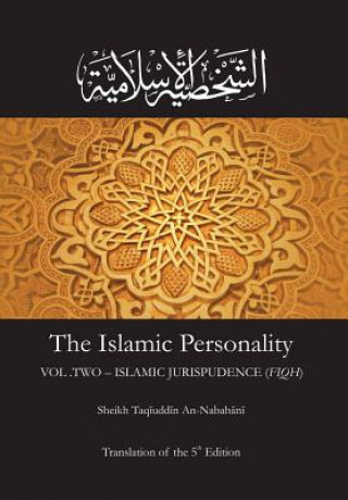 Kniha The Islamic Personality Volume 2 (Ashakhsiya Al Islamiya): Islamic Jurispudence (Fiqh) Sh Taqiuddin an Nabahani