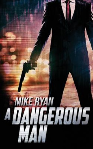 Książka A Dangerous Man Mike Ryan