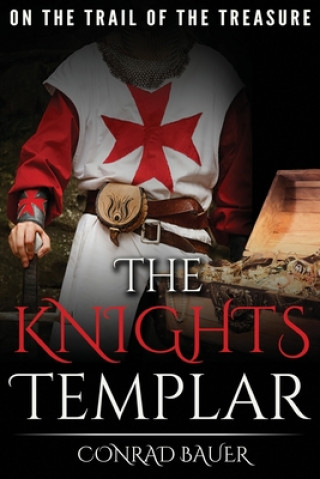 Książka The Knights Templar: On the Trail of the Treasure Conrad Bauer