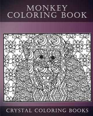 Könyv Monkey Coloring Book For Adults: A Stress Relief Adult Coloring Book Containing 30 Monkey Coloring Pages. Crystal Coloring Books