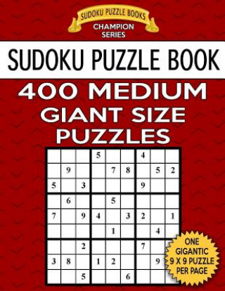 Książka Sudoku Puzzle Book 400 MEDIUM Giant Size Puzzles: One Gigantic Large Print Puzzle Per Letter Size Page Sudoku Puzzle Books