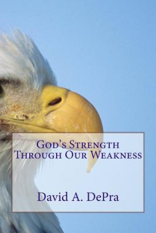 Kniha God's Strength Through Our Weakness David a Depra