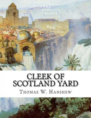 Kniha Cleek of Scotland Yard Thomas W Hanshew