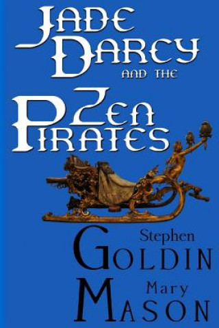 Könyv Jade Darcy and the Zen Pirates (Large Print Edition) Stephen Goldin