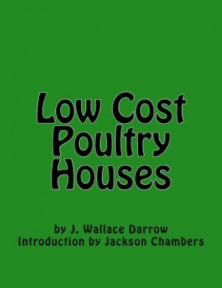 Knjiga Low Cost Poultry Houses J Wallace Darrow