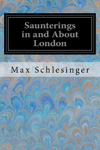 Kniha Saunterings in and About London Max Schlesinger